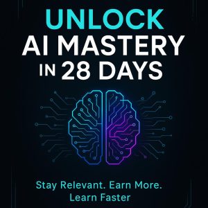 🔥 UNLOCK AI MASTERY IN 28 DAYS (FREE 2 Bonuses Included)